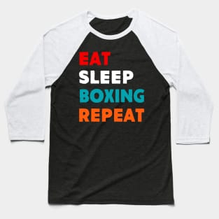 Eat Sleep Boxing Repeat T-Shirt Baseball T-Shirt